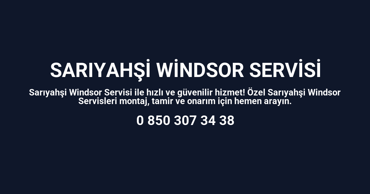 Sarıyahşi Windsor Servisi